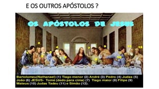 E OS OUTROS APÓSTOLOS ?
 