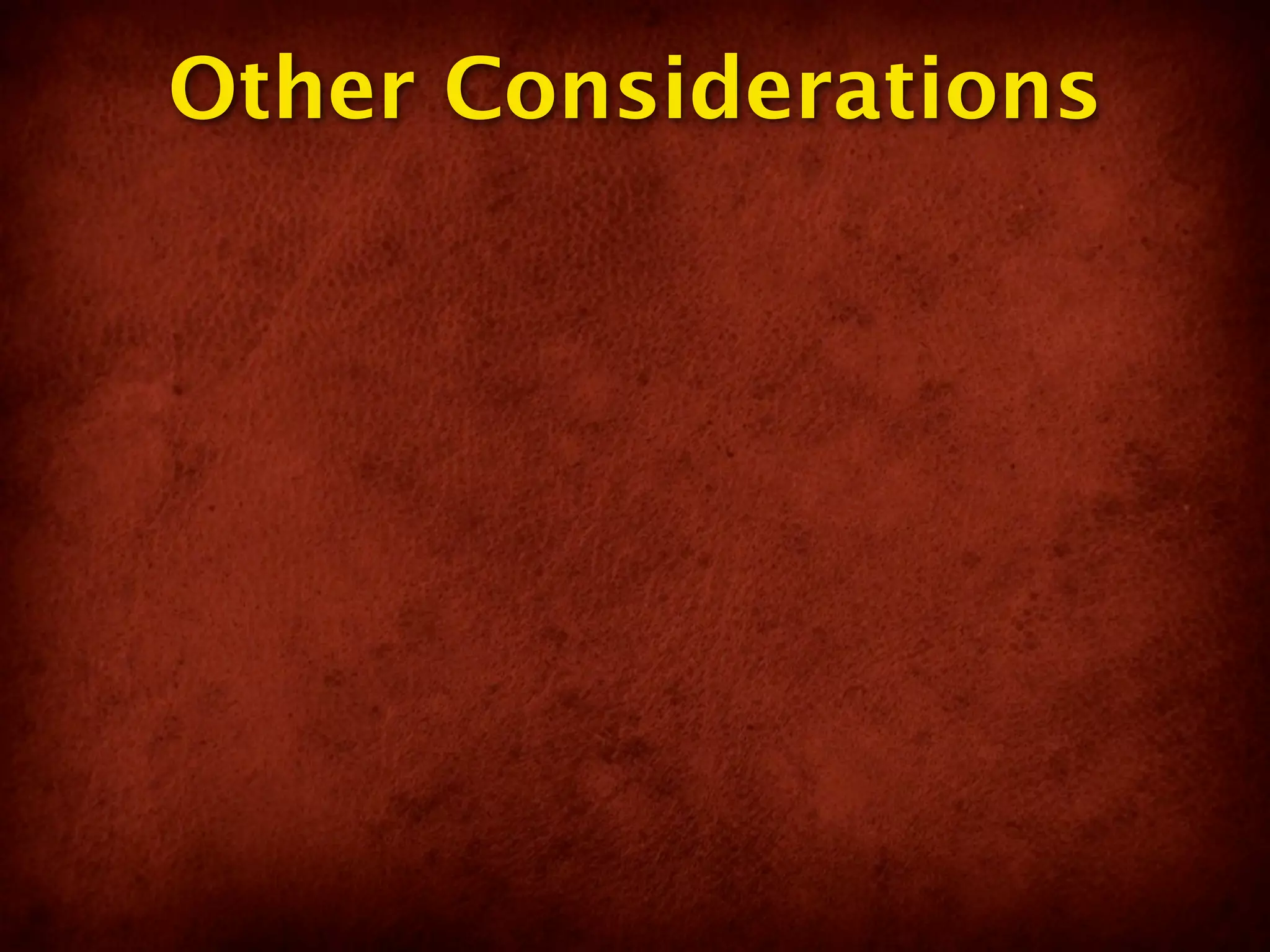 Other Considerations
 