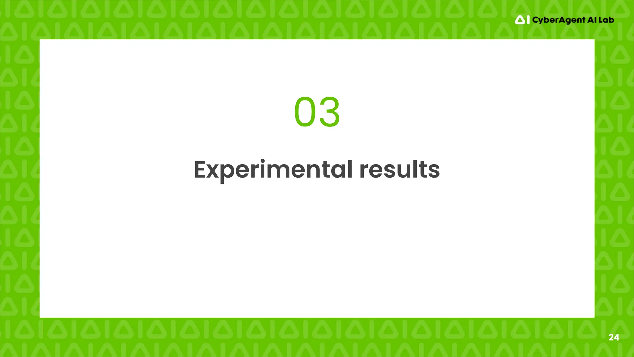 24
03
Experimental results
 