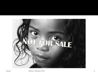 2/12/11   Becca C. Johnson, Ph.D.   6
 