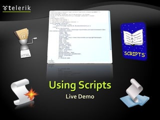 Using Scripts Live Demo 
