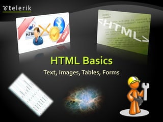 HTML Basics Text, Images, Tables, Forms 
