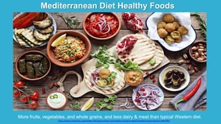 https://www.mayoclinic.org/healthy-lifestyle/nutrition-and-healthy-eating/in-depth/mediterranean-diet/art-20047801
Mediterranean Diet Healthy Foods
More fruits, vegetables, and whole grains, and less dairy & meat than typical Western diet.
 