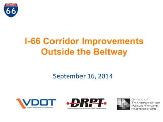 I-66 Corridor Improvements 
Outside the Beltway 
September 16, 2014 
 