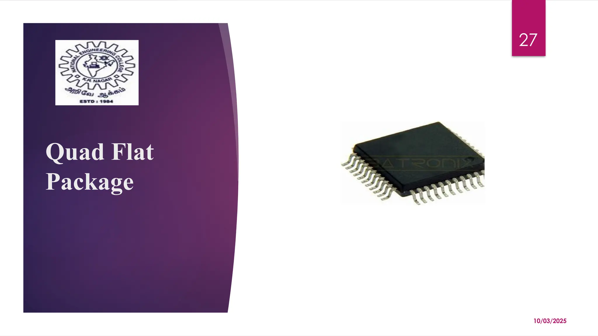 10/03/2025
27
Quad Flat
Package
 