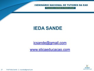 Profª Iêda Sande  ||  icsande@gmail.com27IEDA SANDEicsande@gmail.comwww.sticaeducacao.com