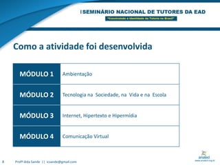Como a atividade foi desenvolvida8Profª Iêda Sande  ||  icsande@gmail.com