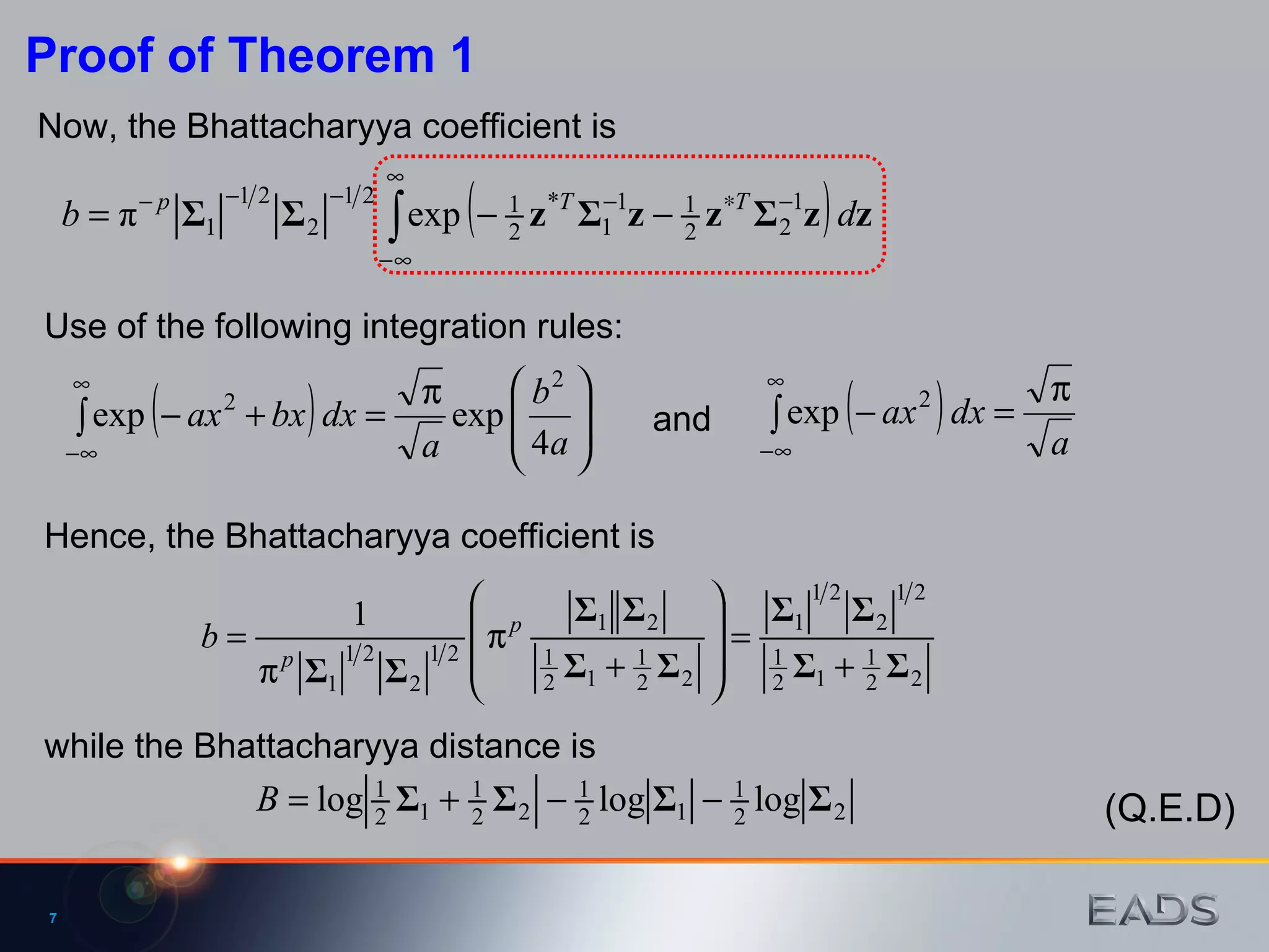 Use of the following integration rules: and Hence, the Bhattacharyya coefficient is  while the Bhattacharyya distance is  (Q.E.D) Now, the Bhattacharyya coefficient is Proof of Theorem 1 