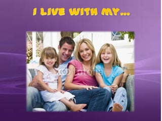 I LIVE WITH....