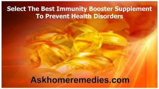 Select The Best Immunity Booster Supplement
To Prevent Health Disorders
 