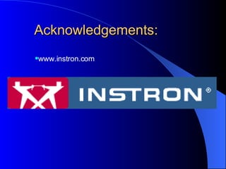 Acknowledgements: www.instron.com