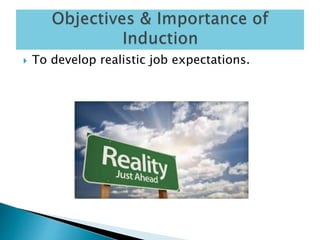  To develop realistic job expectations.
 