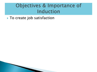  To create job satisfaction
 