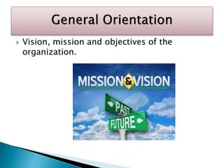  Vision, mission and objectives of the
organization.
 