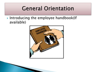  Introducing the employee handbook(If
available)
 