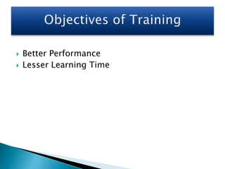  Better Performance
 Lesser Learning Time
 