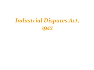 Industrial Disputes Act,
1947
 