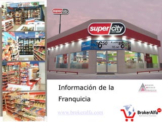 Información de la
Franquicia

www.brokeralfa.com
 