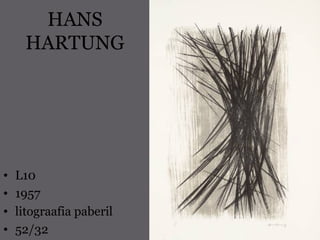 HANS
HARTUNG
• L10
• 1957
• litograafia paberil
• 52/32
 