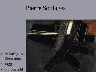 Pierre Soulages
• Painting, 26
December
• 1955
• õli lõuendil
 