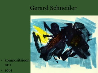 Gerard Schneider
• kompositsioon
nr.1
• 1961
 