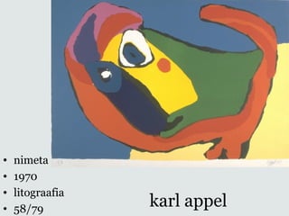 karl appel
• nimeta
• 1970
• litograafia
• 58/79
 