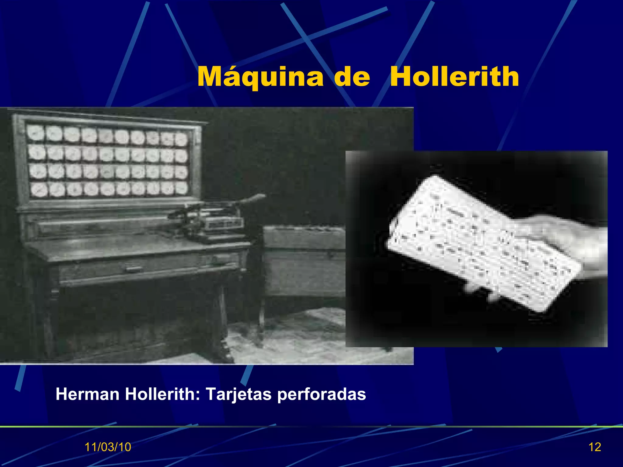 Máquina de  Hollerith 11/03/10 Herman Hollerith: Tarjetas perforadas  