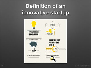 2. Set up a startup in Italy
Deﬁnition of an
innovative startup
15
 