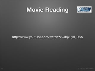 2. Set up a startup in Italy
Movie Reading
http://www.youtube.com/watch?v=Jbjxuyd_DSA
30
 