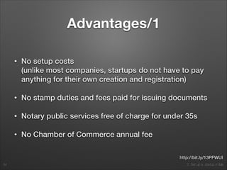 2. Set up a startup in Italy
Advantages/1
• No setup costs 
(unlike most companies, startups do not have to pay
anything for their own creation and registration)
• No stamp duties and fees paid for issuing documents
• Notary public services free of charge for under 35s
• No Chamber of Commerce annual fee
34
http://bit.ly/13PFWUI
 