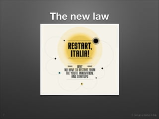 2. Set up a startup in Italy
The new law
7
 