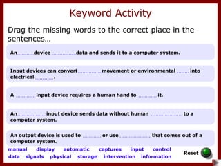 Keyword Activity
Drag the missing words to the correct place in the
sentences…
 