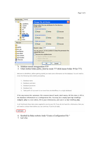 Page 3 of 6
4. Silahkan masuk menggunakan FTP
5. Ubah Atribut folder public_html ke mode 777 (Klik kanan Folder Set 777)
6. Kembali ke Buka website Anda “Create a Configuration File “
7. Let’s Go
 