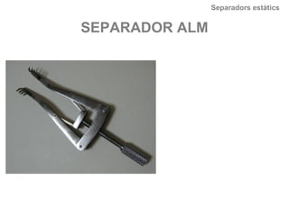 SEPARADOR ALM
Separadors estàtics
 