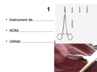 1
• Instrument de……………..
• NOM:………………………
• Utilitat:……………………..
 