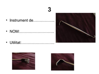 3
• Instrument de……………..
• NOM:………………………
• Utilitat:……………………..
 