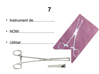 7
• Instrument de……………..
• NOM:………………………
• Utilitat:……………………..
 