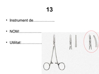 13
• Instrument de……………..
• NOM:………………………
• Utilitat:……………………..
 