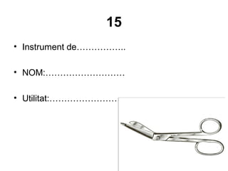 15
• Instrument de……………..
• NOM:………………………
• Utilitat:……………………..
 