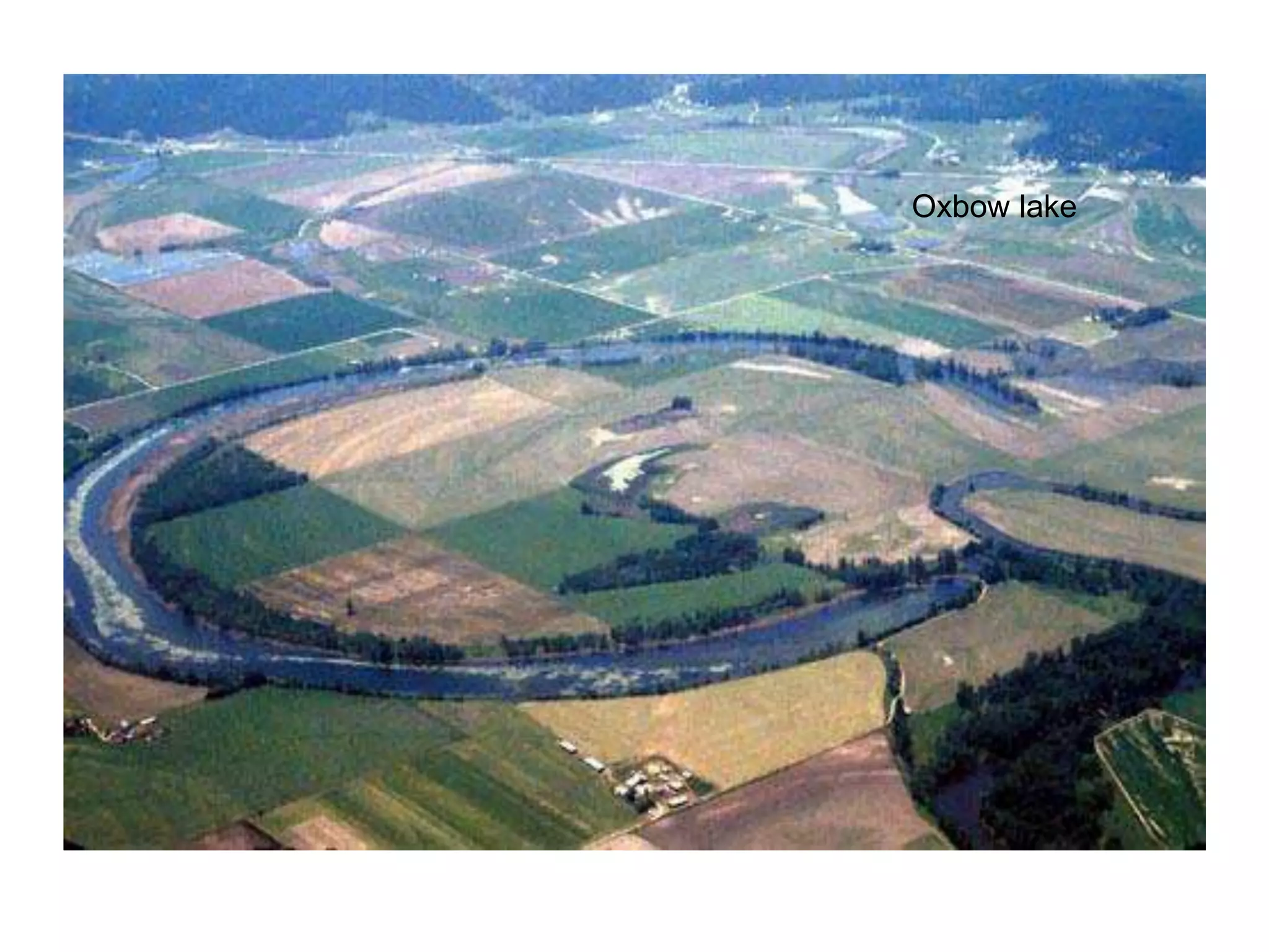 Oxbow lake
 