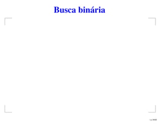 Busca binária
– p. 24/32
 