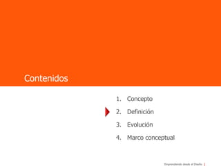 ContenidosConceptoDefiniciónEvoluciónMarco conceptual