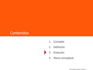 ContenidosConceptoDefiniciónEvoluciónMarco conceptual