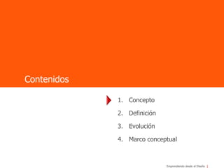ContenidosConceptoDefiniciónEvoluciónMarco conceptual