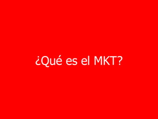 3¿Qué es el MKT?