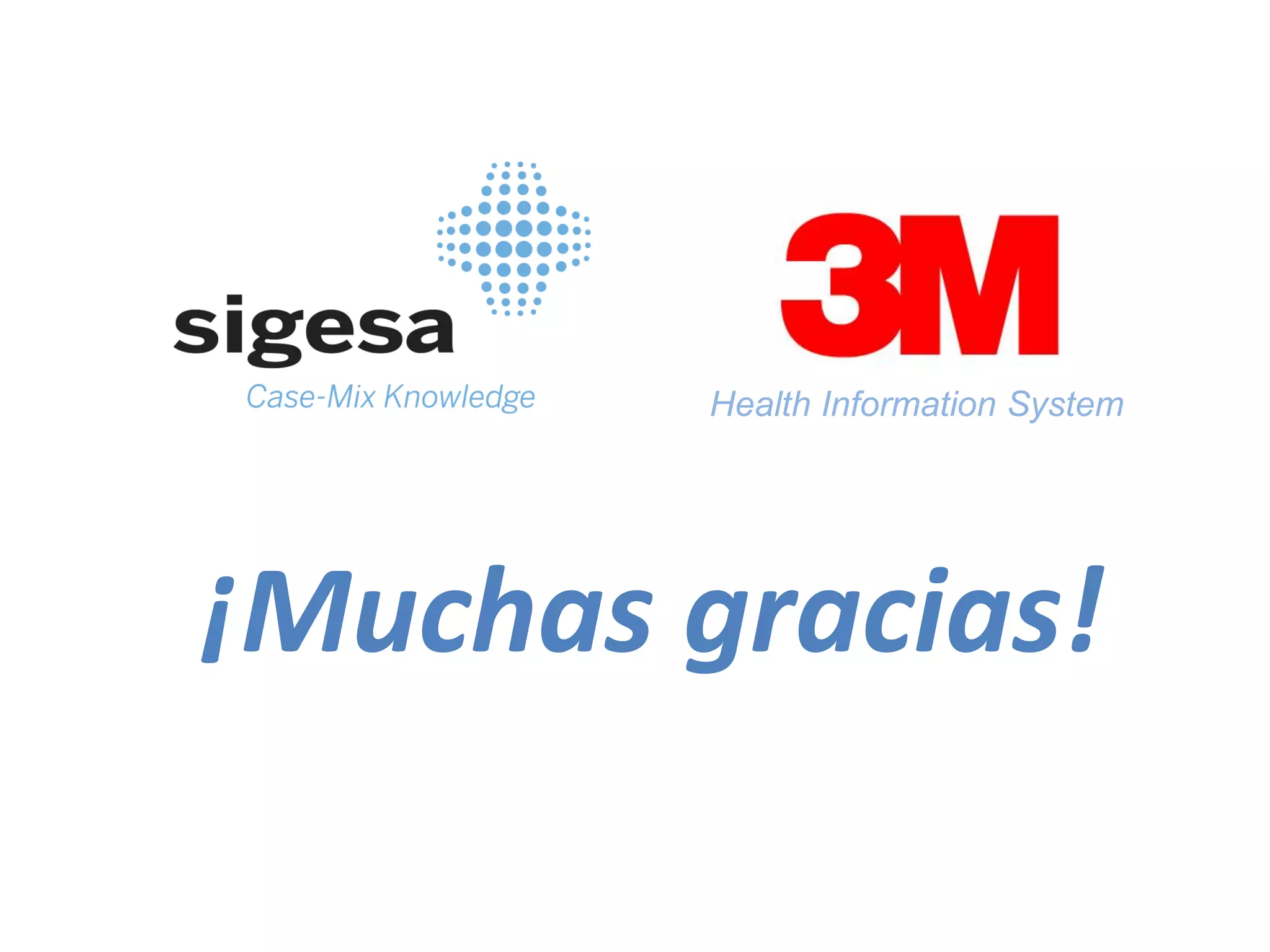 Health Information System




¡Muchas gracias!

                              19
 