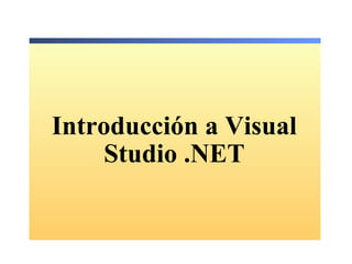 Introducción a Visual Studio .NET 