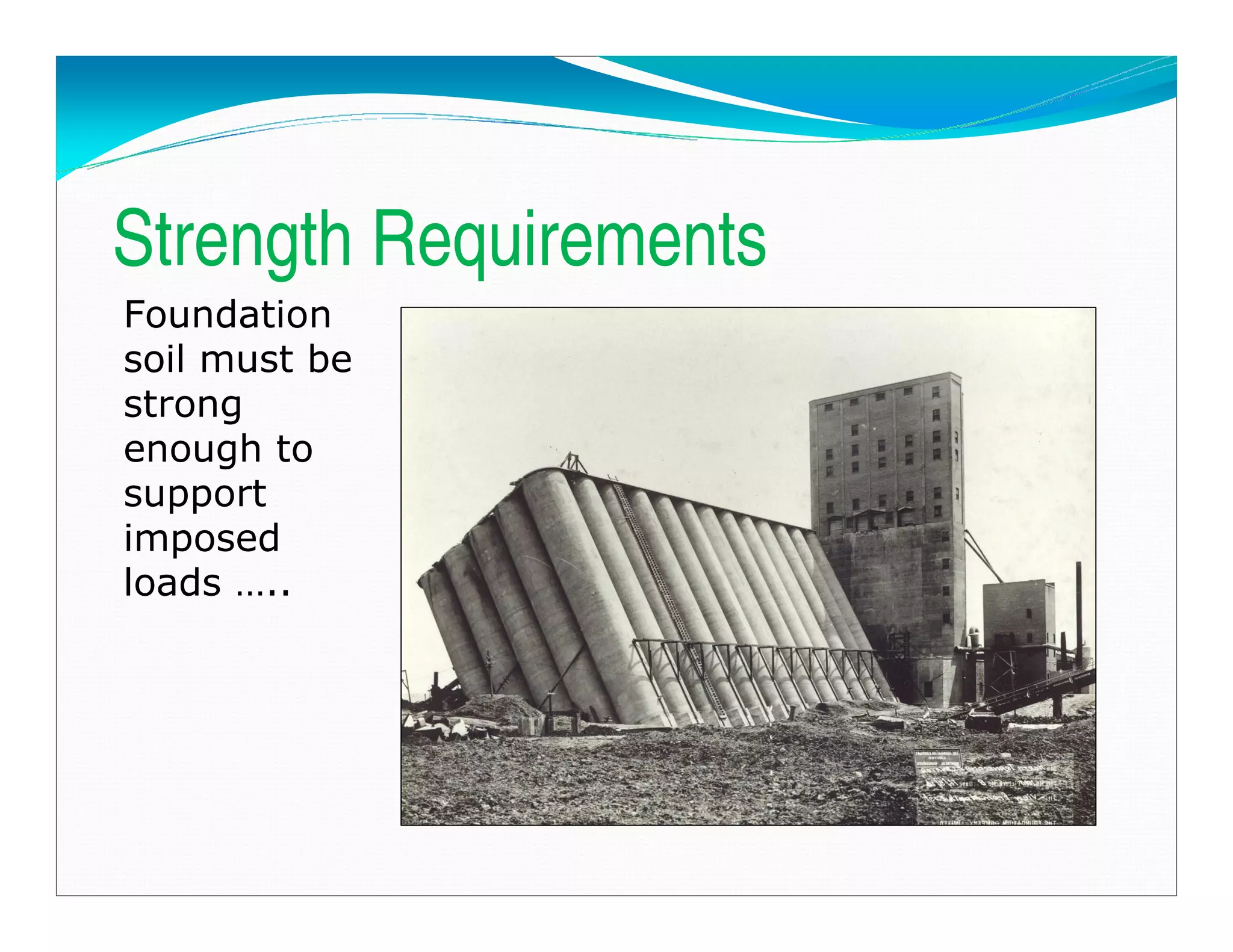 Strength Requirements
Foundation
soil must be
strong
enough to
support
imposed
loads …..
Downloadedfrom:09ce.blogspot.com
Providedby:DkMamonai-09CE37
 