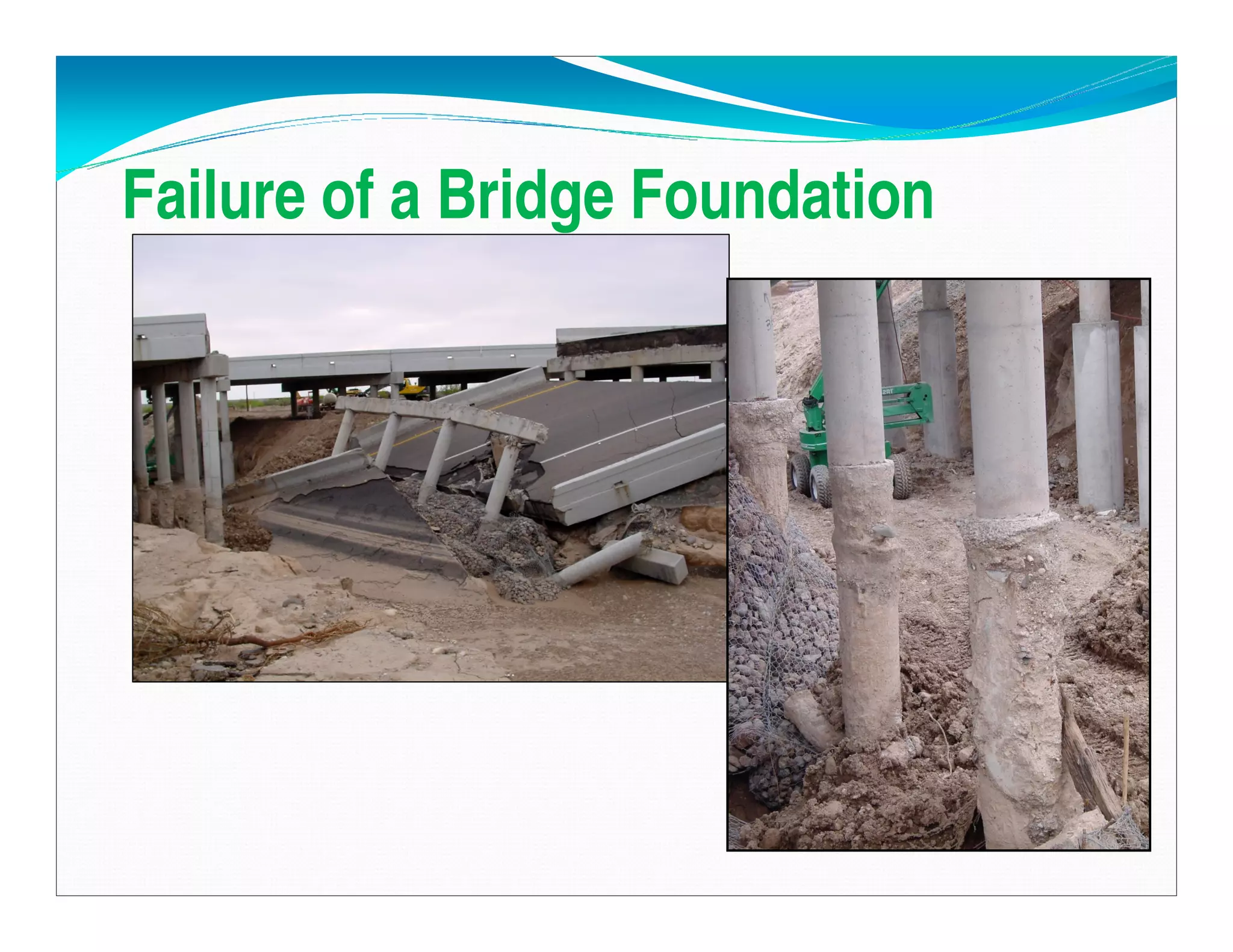 Failure of a Bridge Foundation
Downloadedfrom:09ce.blogspot.com
Providedby:DkMamonai-09CE37
 