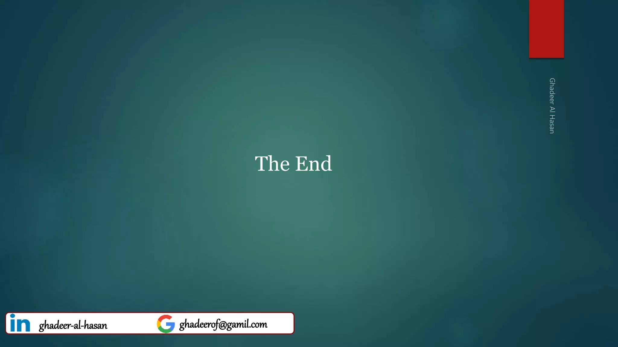 The End
ghadeer-al-hasan ghadeerof@gamil.com
 